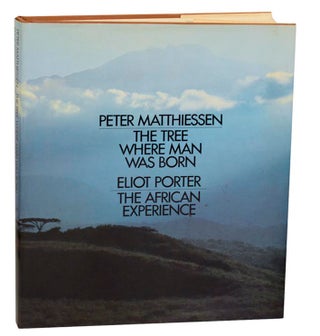 Item #184135 The Tree Where Man Was Born/ The African Experience. Peter MATTHIESSEN, Eliot...