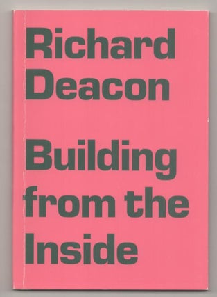 Item #184276 Richard Deacon: Building from the Inside. Richard DEACON, Julian Heynen