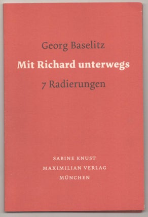 Item #184388 Georg Baselitz: Mit Richard unterwegs 7 Radierungen. Georg BASELITZ