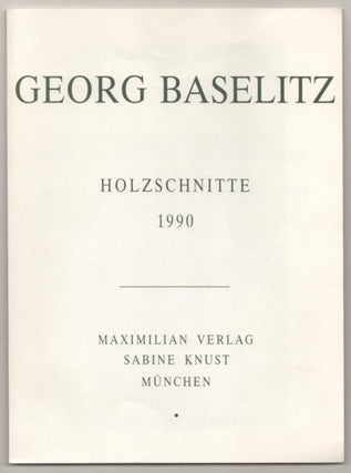 Item #184389 Georg Baselitz: Holzschnitte 1990. Georg BASELITZ