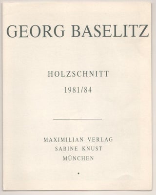 Item #184390 Georg Baselitz: Holzschnitte 1981 / 84. Georg BASELITZ