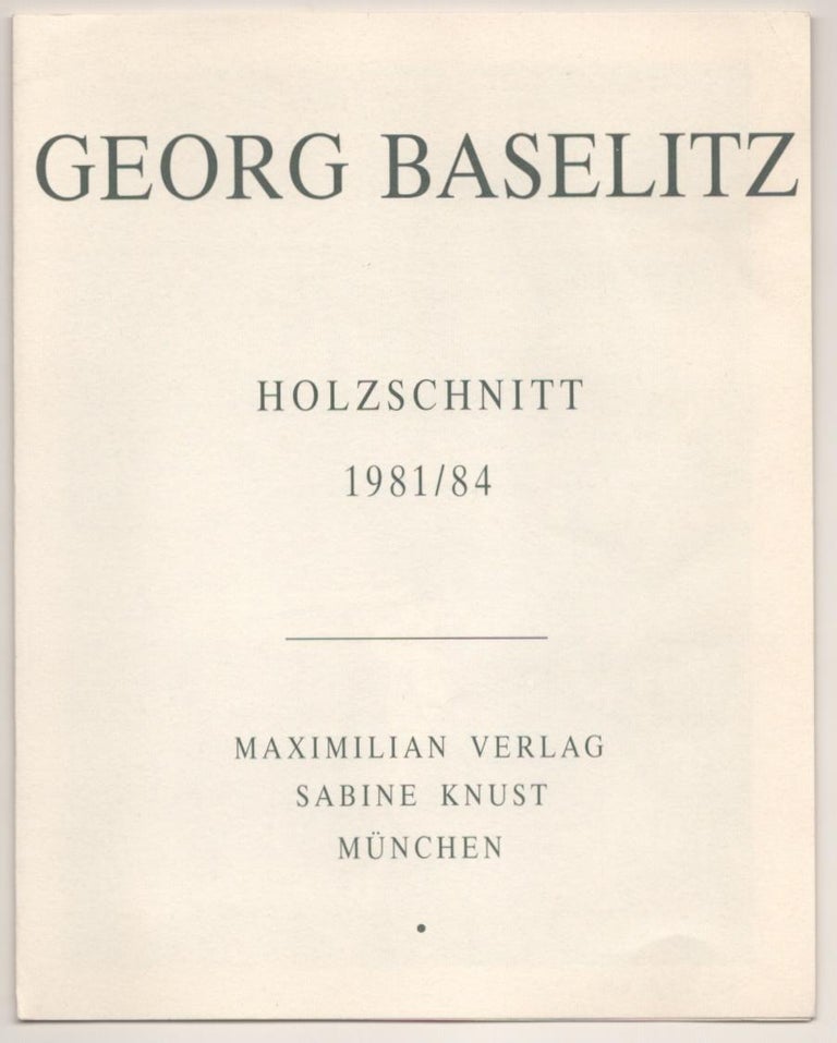 Item #184390 Georg Baselitz: Holzschnitte 1981 / 84. Georg BASELITZ.