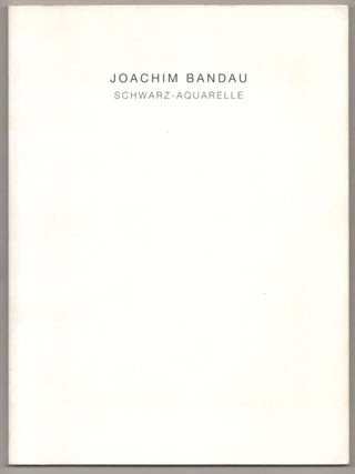 Item #184461 Joachim Bandau: Schwarz-Aquarelle. Joachim BANDAU, Wolfgang Vomm, Katja Blomberg