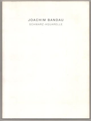 Item #184461 Joachim Bandau: Schwarz-Aquarelle. Joachim BANDAU, Wolfgang Vomm, Katja Blomberg
