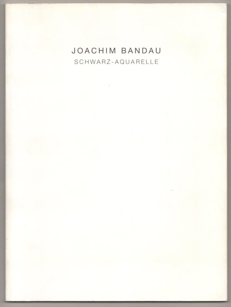 Item #184461 Joachim Bandau: Schwarz-Aquarelle. Joachim BANDAU, Wolfgang Vomm, Katja Blomberg.