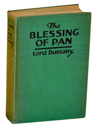 Item #184513 The Blessing of Pan. Lord DUNSANY, Edward John Moreton Drax Plunkett
