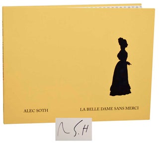 Item #184540 La Belle Dame Sans Merci (Signed First Edition). Alec SOTH, Bartolomeo...