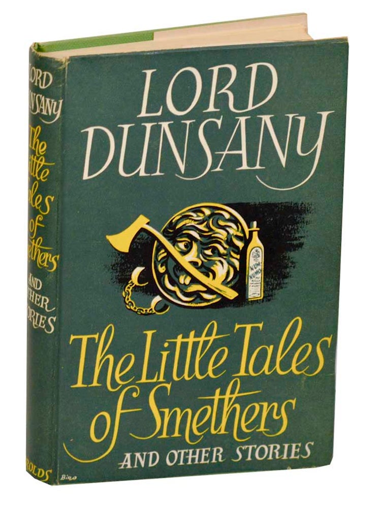 Item #184589 The Little Tales of Smethers and Other Stories. Lord DUNSANY, Edward John Moreton Drax Plunkett.