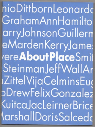 Item #184649 About Place: Recent Art of the Americas. Madeleine GRYNSZTEJN, Dave Hickey