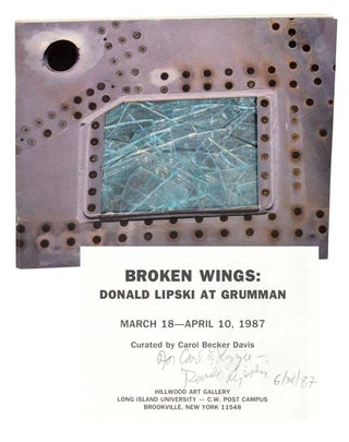 Item #184661 Broken Wings: Donald Lipski at Grumman (Signed First Edition). Donald LIPSKI,...