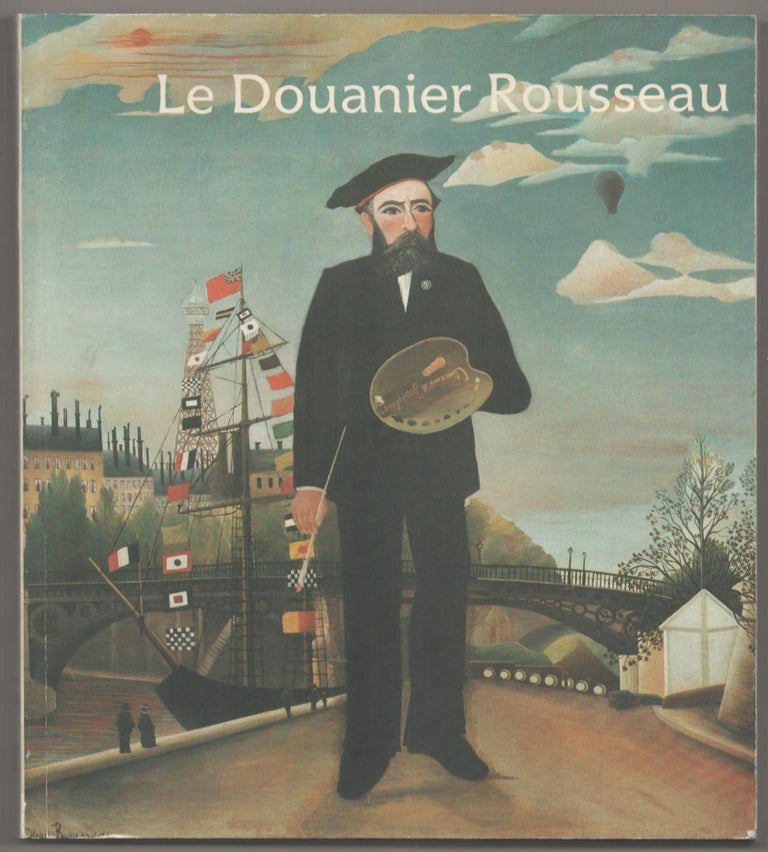 Item #184862 Le Douanier Rousseau. Roger SHATTUCK, Carolyn Lanchner, Michel Hoog, Henri Behar, William Rubin - Henri Rousseau.