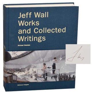 Item #184918 Jeff Wall: Works and Collected Writings (Signed First Edition). Jeff WALL,...