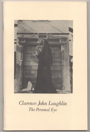 Item #184932 Clarence John Laughlin: The Personal Eye. Clarence John LAUGHLIN