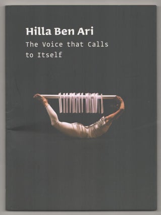 Item #184953 Hilla Ben Ari: The Voice that Calls to Itself. Hilla BEN ARI, Timna Seligman