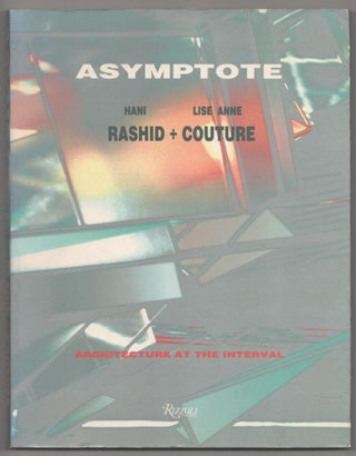 Item #184955 Asymptote: Architecture at the Interval. Hana RASHID, Lise Anne Coutor
