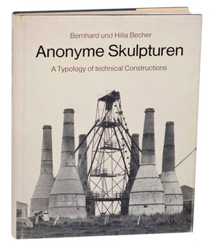 Item #185037 Anonyme Skulpturen. Bernd and Hilla BECHER
