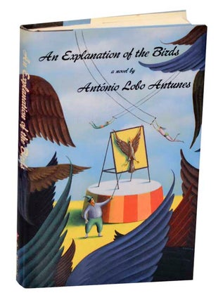 Item #185056 An Explanation of the Birds. Antonio Lobo ANTUNES