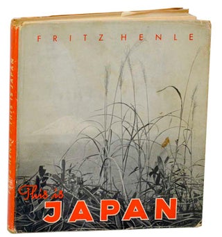 Item #185097 This is Japan: Folk and Landscape. Fritz HENLE, Takayasu Senzoku