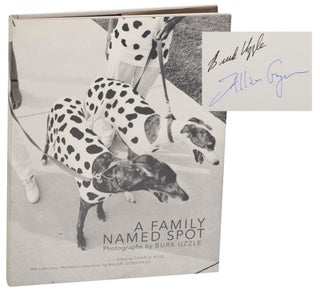 Item #185102 A Family Named Spot (Signed First Edition). Burk UZZLE, Allan Gurganus
