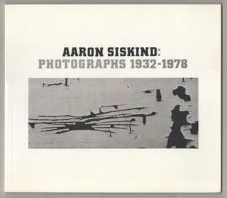 Item #185202 Aaron Siskind: Photographs 1932-1978. Aaron SISKIND, Peter Turner