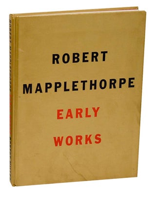 Item #185212 Early Works 1970 - 1974. Robert MAPPLETHORPE