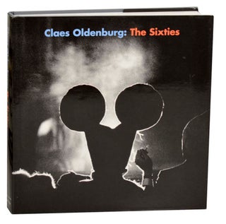 Item #185281 Claes Oldenburg: The Sixties. Claes OLDENBURG, Branden W. Joseph, Gregor...