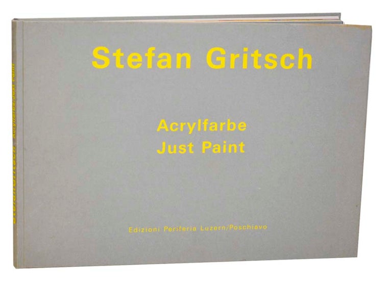 Item #185284 Stefan Gritsch: Acrylfarbe / Just Paint. Stefan GRITSCH, Max Weschsler.
