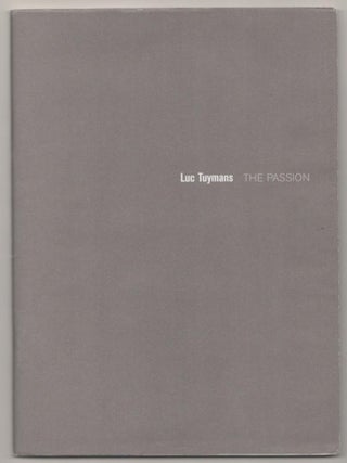 Item #185289 Luc Tuymans: The Passion. Luc TUYMANS