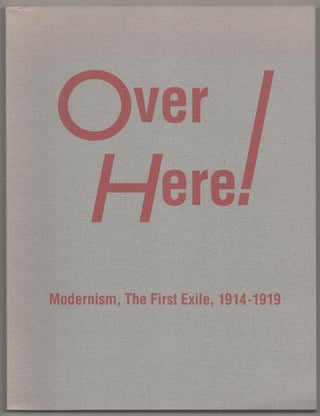 Item #185353 Over Here: Modernism, The First Exile 1914 - 1919. Robert BRANDON, Kerry B....
