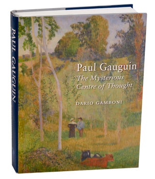 Item #185394 Paul Gauguin: The Mysterious Centre of Thought. Dario GAMBONI, Paul Gauguin