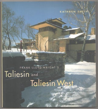 Item #185491 Frank Lloyd Wright's Taliesin and Taliesin West. Kathryn SMITH, Judith Bromley