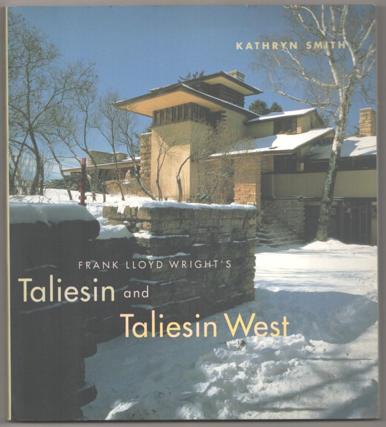 Item #185491 Frank Lloyd Wright's Taliesin and Taliesin West. Kathryn SMITH, Judith Bromley.