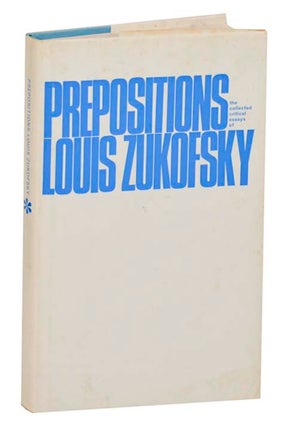 Item #185492 Prepositions: The Collected Essays of Louis Zukofsky. Louis ZUKOFSKY