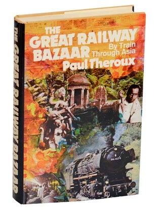 Item #185495 The Great Railway Bazaar: By Train Through Asia. Paul THEROUX