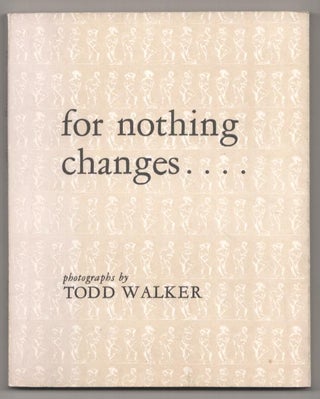 Item #185506 For Nothing Changes. Todd WALKER