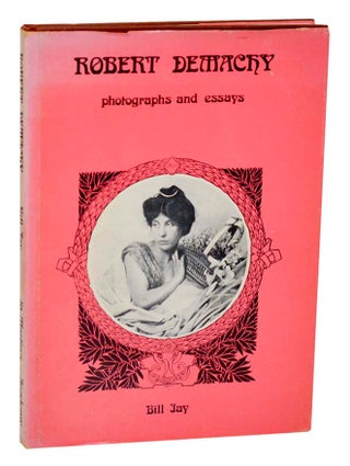 Item #185707 Robert Demachy: Photographs and Essays. Bill JAY, Robert Demachy
