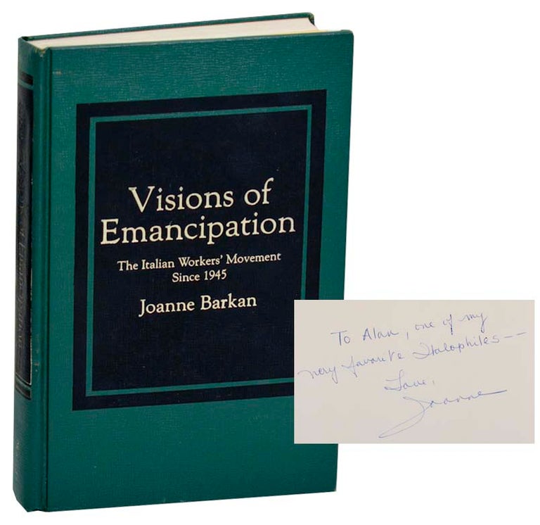Item #185772 Visions of Emancipation: The Italian Workers' Movement Since 1945 (Signed First Edition). Joanne BARKAN.