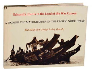 Item #185778 Edward S. Curtis in the Land of the War Canoes: A Pioneer Cinematographer in...