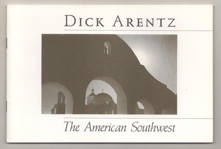 Item #185804 Dick Arentz: The American Southwest. Dick ARENTZ, James Enyeart.