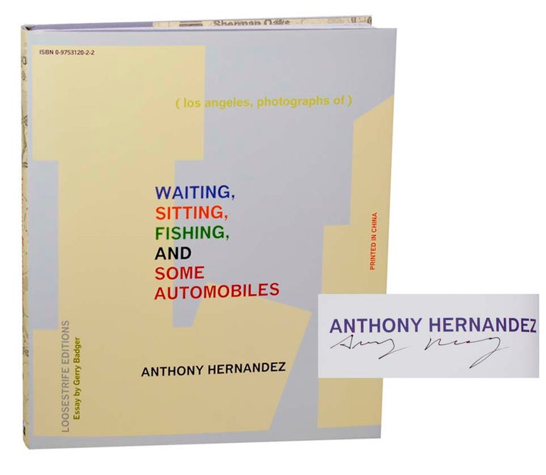 Item #185818 Waiting, Sitting, Fishing, and Some Automobiles: Los Angeles, photographs of (Signed First Edition). Anthony HERNANDEZ, Gerry Badger.