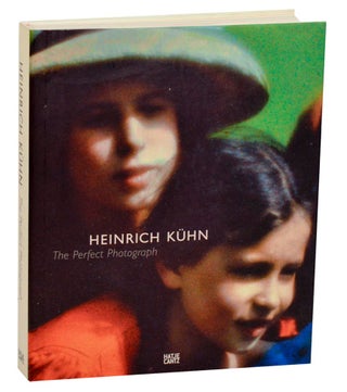 Item #185824 Heinrich Kuhn: The Perfect Photograph. Heinrich KUHN, Monika Faber, Astrid Mahler