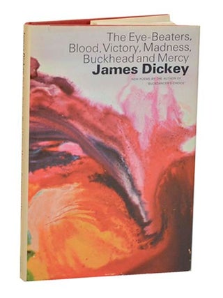 Item #185853 The Eye-Beaters, Blood, Victory, Madness, Buckhead and Mercy. James DICKEY