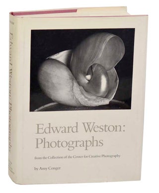 Item #185872 Edward Weston: Photographs from the Collection of the Center for Creative...