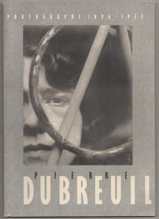 Item #185933 Pierre Dubreuil: Photographs 1896-1935. Pierre DUBREUIL