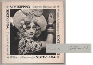 Item #185934 Sidetripping (Signed First Edition). Charles GATEWOOD, William S. Burroughs