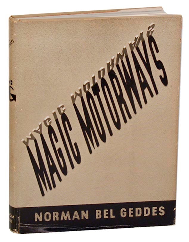 Item #186071 Magic Motorways. Norman BEL GEDDES.