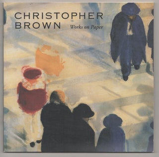Item #186078 Christopher Brown: Works on Paper. Christopher BROWN, Signe Mayfield, Karin Breuer