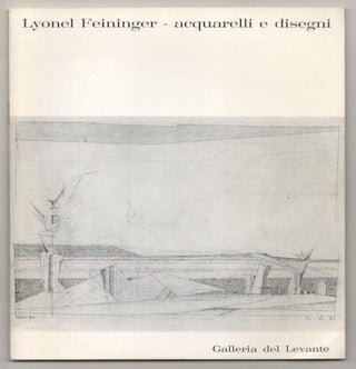 Item #186119 Lyonel Feininger: Acquarelli e Disegni. Lyonel FEININGER