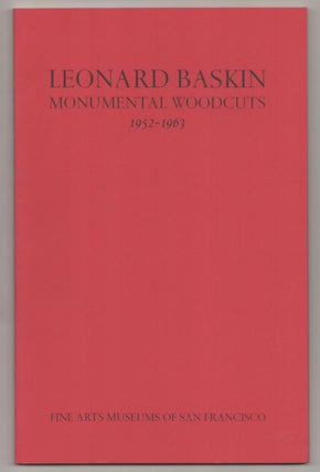 Item #186180 Leonard Baskin: Monumental Woodcuts 1952-1963. Leonard BASKIN, Robert Flynn...