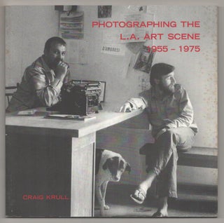 Item #186217 Photographing the L.A. Art Scene 1955 - 1975. Craig KRULL